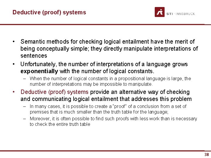 Deductive (proof) systems • Semantic methods for checking logical entailment have the merit of