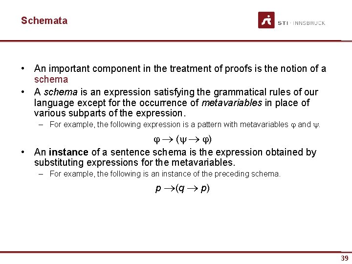 Schemata • An important component in the treatment of proofs is the notion of