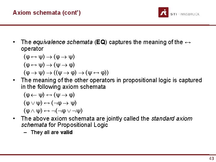 Axiom schemata (cont’) • The equivalence schemata (EQ) captures the meaning of the ↔