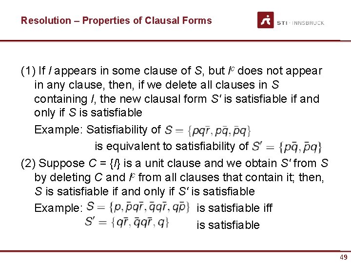 Resolution – Properties of Clausal Forms (1) If l appears in some clause of