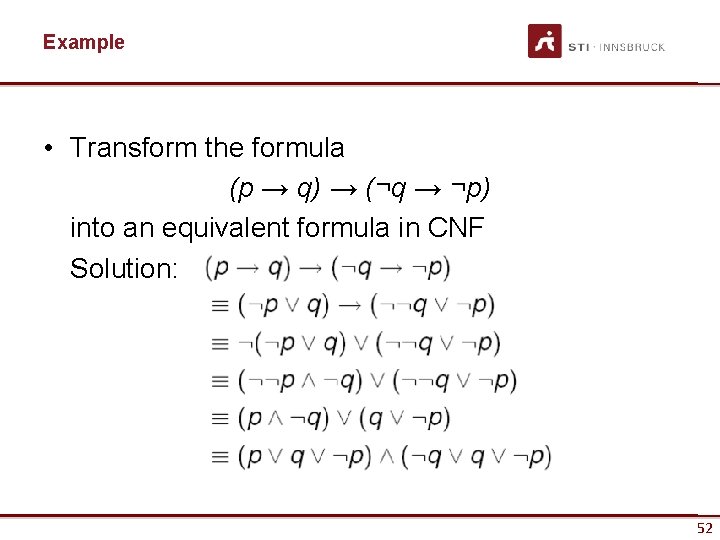 Example • Transform the formula (p → q) → (¬q → ¬p) into an