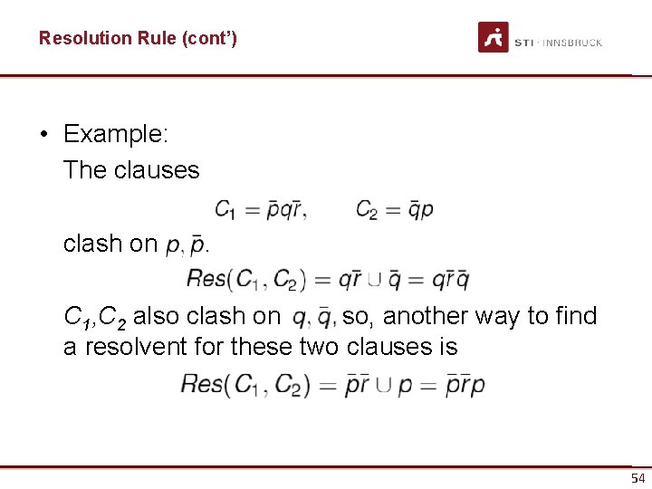 Resolution Rule (cont’) • Example: The clauses clash on C 1, C 2 also