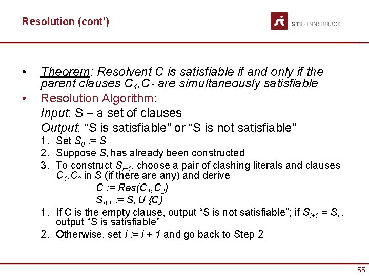 Resolution (cont’) • • Theorem: Resolvent C is satisfiable if and only if the