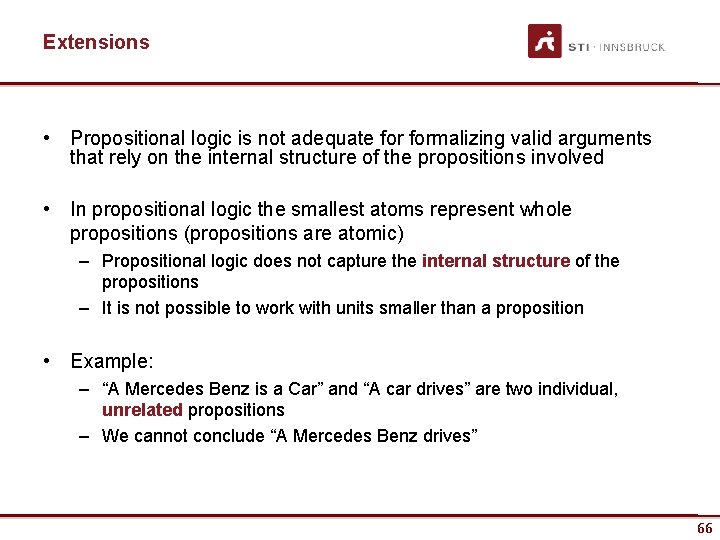 Extensions • Propositional logic is not adequate formalizing valid arguments that rely on the