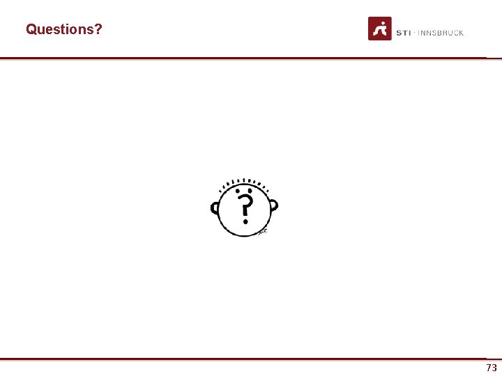 Questions? 73 