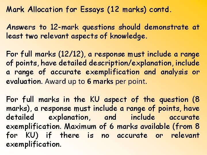 Mark Allocation for Essays (12 marks) contd. Answers to 12 -mark questions should demonstrate