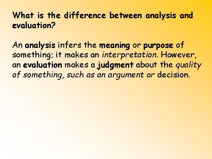 What is the difference between analysis and evaluation? An analysis infers the meaning or