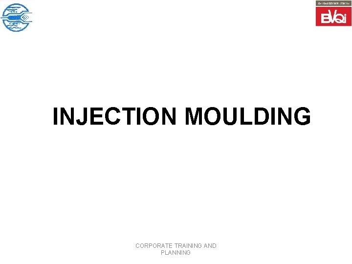 INJECTION MOULDING CORPORATE TRAINING AND PLANNING 