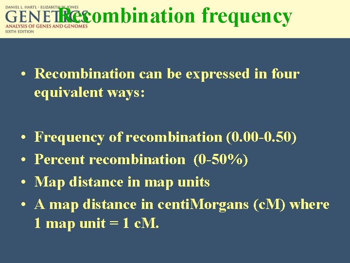 Recombination frequency • Recombination can be expressed in four equivalent ways: • • Frequency