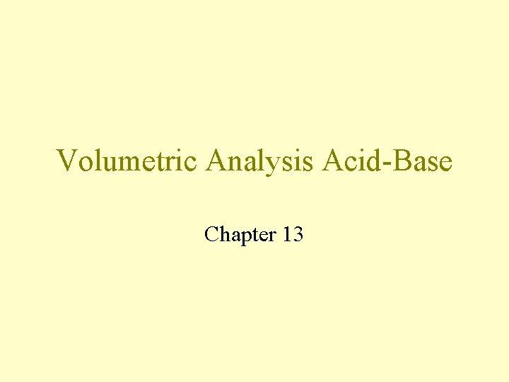Volumetric Analysis Acid-Base Chapter 13 
