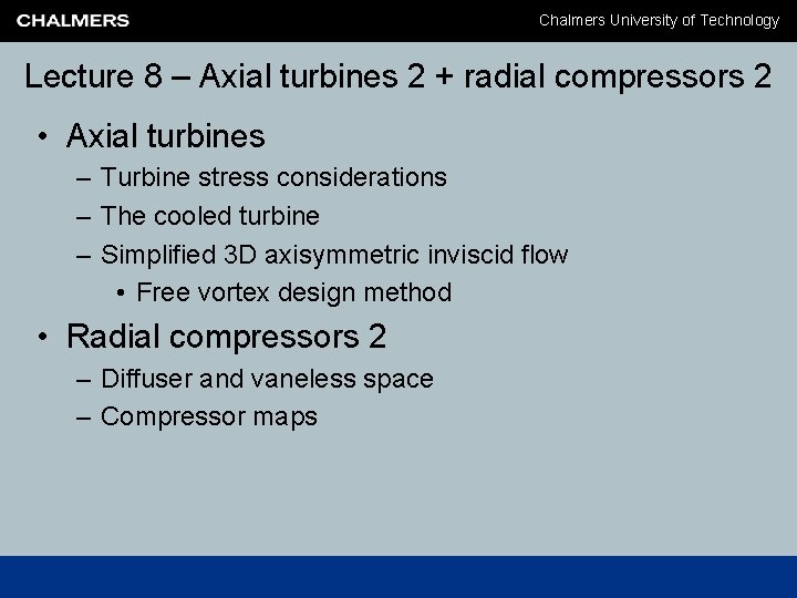 Chalmers University of Technology Lecture 8 – Axial turbines 2 + radial compressors 2