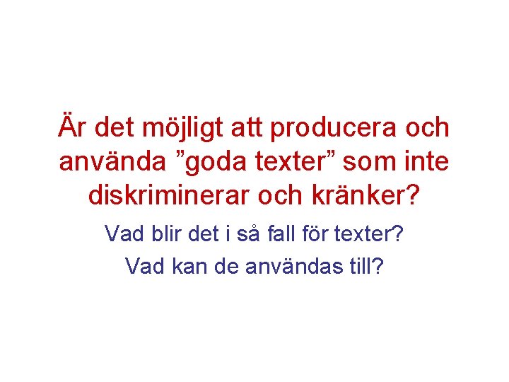 Är det möjligt att producera och använda ”goda texter” som inte diskriminerar och kränker?