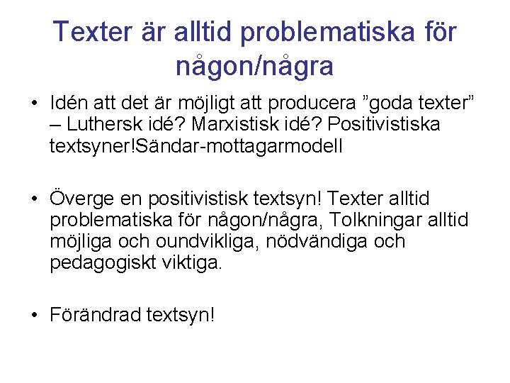 Texter är alltid problematiska för någon/några • Idén att det är möjligt att producera