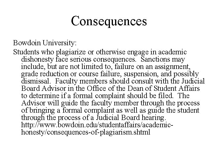 Consequences Bowdoin University: Students who plagiarize or otherwise engage in academic dishonesty face serious