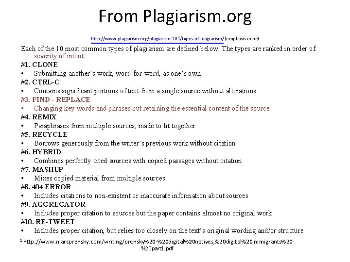 From Plagiarism. org http: //www. plagiarism. org/plagiarism-101/types-of-plagiarism/ (emphasis mine) Each of the 10 most