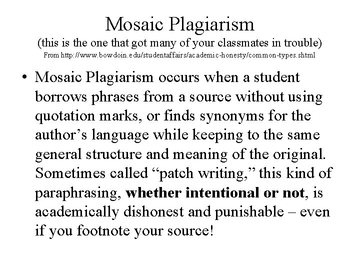 Mosaic Plagiarism (this is the one that got many of your classmates in trouble)