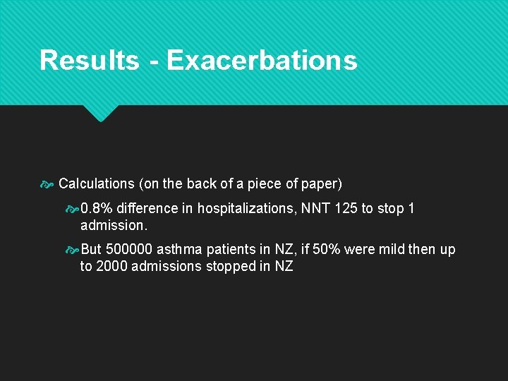 Results - Exacerbations Calculations (on the back of a piece of paper) 0. 8%