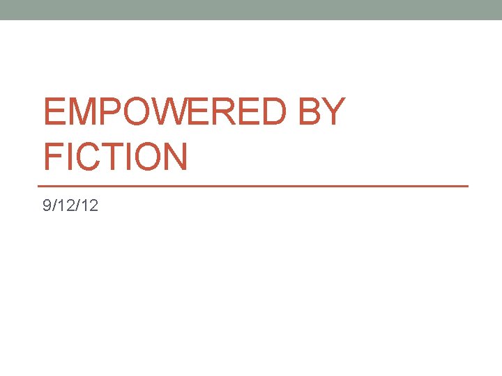 EMPOWERED BY FICTION 9/12/12 
