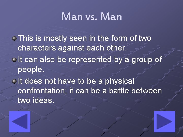 Man vs. Man This is mostly seen in the form of two characters against