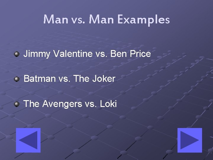 Man vs. Man Examples Jimmy Valentine vs. Ben Price Batman vs. The Joker The