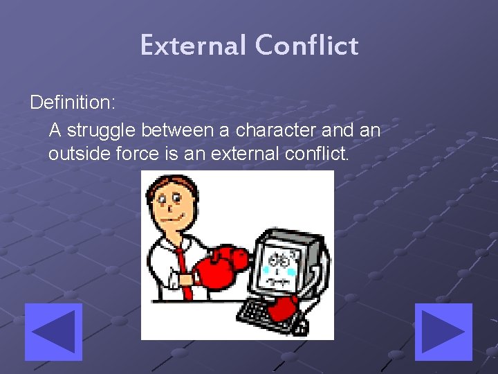 External Conflict Definition: A struggle between a character and an outside force is an