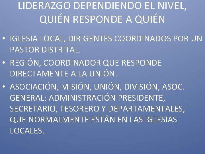 LIDERAZGO DEPENDIENDO EL NIVEL, QUIÉN RESPONDE A QUIÉN • IGLESIA LOCAL, DIRIGENTES COORDINADOS POR