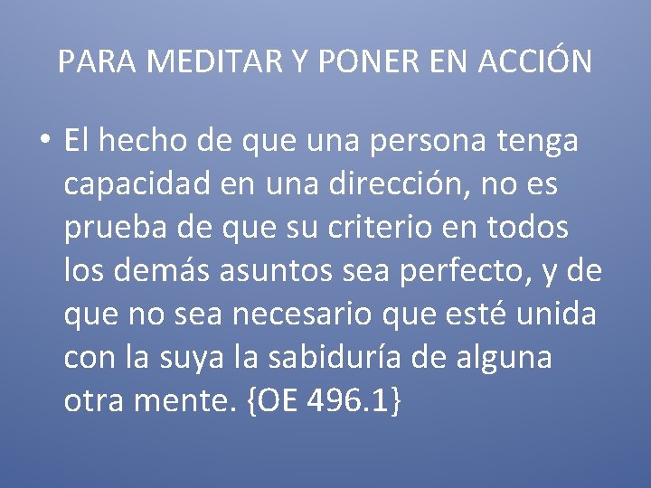 PARA MEDITAR Y PONER EN ACCIÓN • El hecho de que una persona tenga