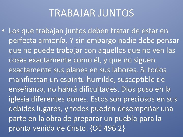 TRABAJAR JUNTOS • Los que trabajan juntos deben tratar de estar en perfecta armonía.