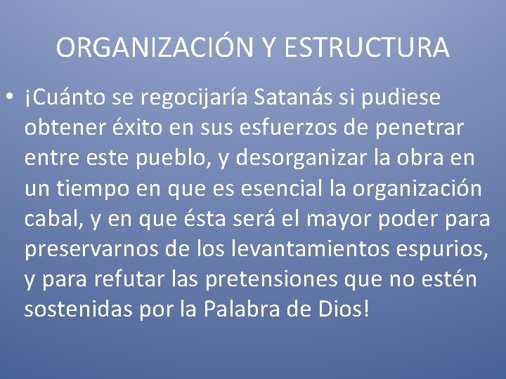 ORGANIZACIÓN Y ESTRUCTURA • ¡Cuánto se regocijaría Satanás si pudiese obtener éxito en sus