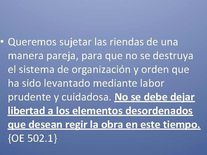  • Queremos sujetar las riendas de una manera pareja, para que no se