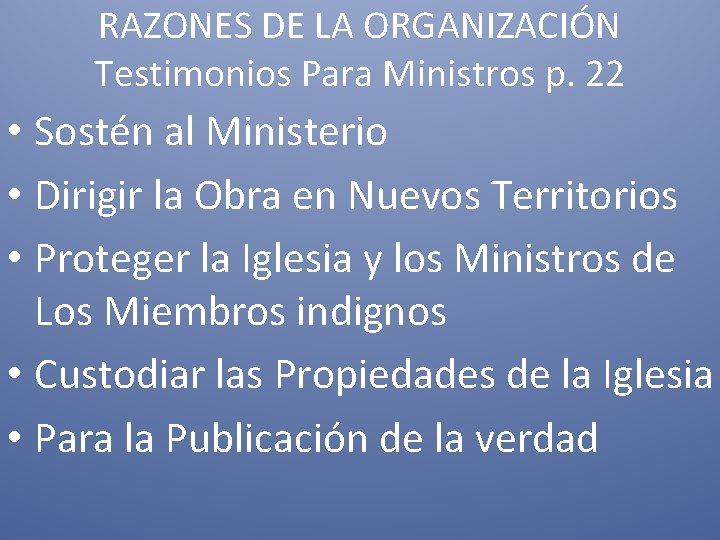 RAZONES DE LA ORGANIZACIÓN Testimonios Para Ministros p. 22 • Sostén al Ministerio •