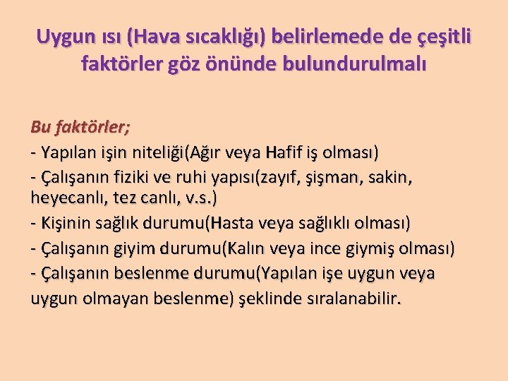 Uygun ısı (Hava sıcaklığı) belirlemede de çeşitli faktörler göz önünde bulundurulmalı Bu faktörler; -