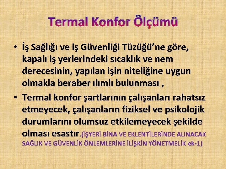 Termal Konfor Ölçümü • İş Sağlığı ve iş Güvenliği Tüzüğü’ne göre, kapalı iş yerlerindeki