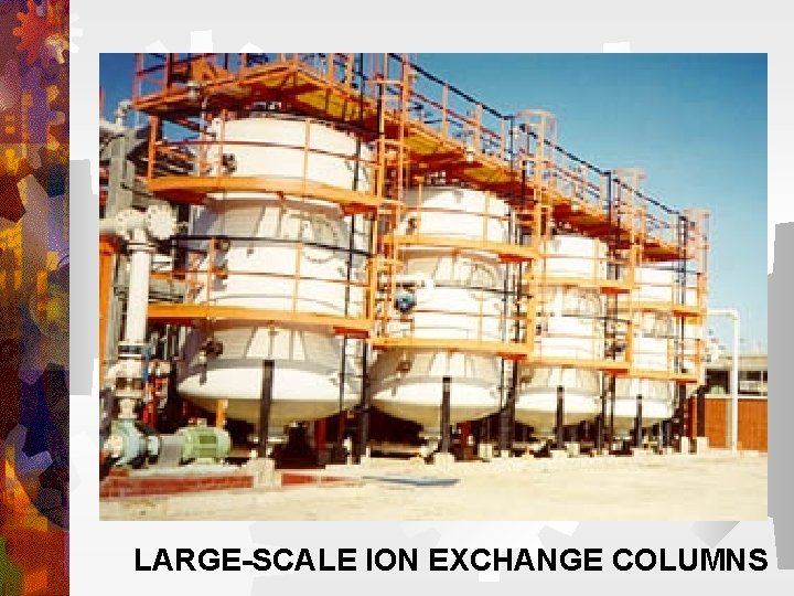 LARGE-SCALE ION EXCHANGE COLUMNS LARGE-SCALE ION EXCHANGE COLUMNS