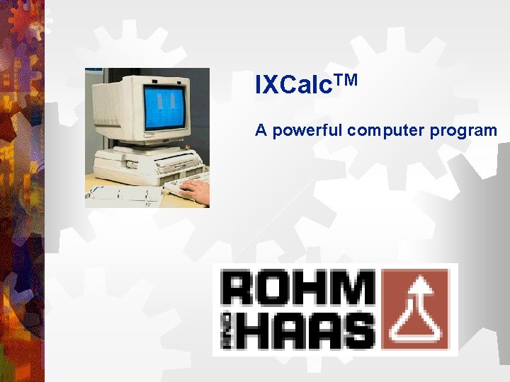 IXCalc. TM A powerful computer program IXCalc. TM A powerful computer program