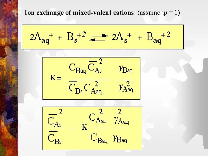 Ion exchange of mixed-valent cations: (assume y = 1) Ion exchange of mixed-valent cations: (assume y = 1)