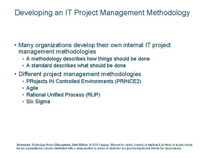 Developing an IT Project Management Methodology • Many organizations develop their own internal IT
