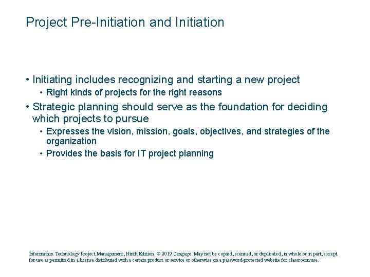 Project Pre-Initiation and Initiation • Initiating includes recognizing and starting a new project •