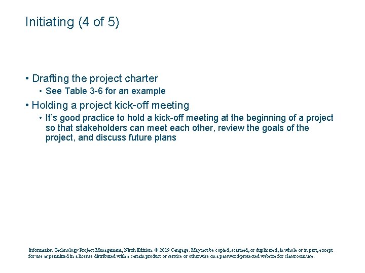 Initiating (4 of 5) • Drafting the project charter • See Table 3 -6