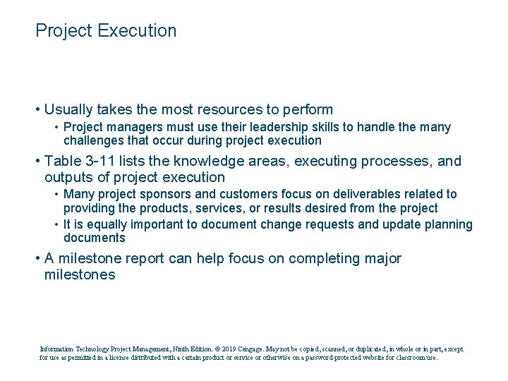 Project Execution • Usually takes the most resources to perform • Project managers must