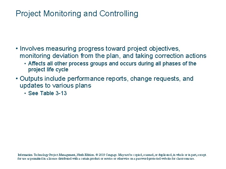 Project Monitoring and Controlling • Involves measuring progress toward project objectives, monitoring deviation from