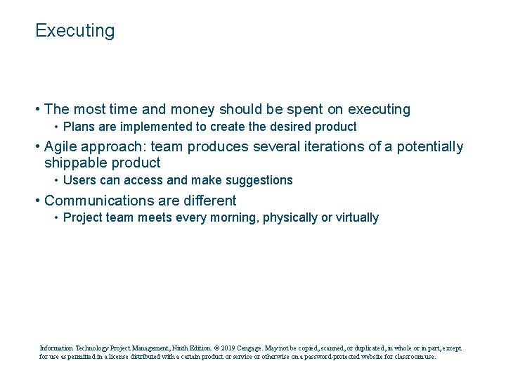 Executing • The most time and money should be spent on executing • Plans