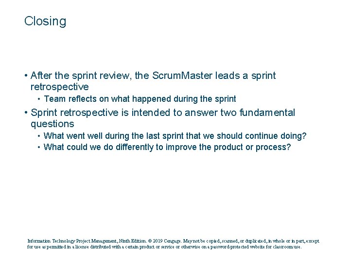 Closing • After the sprint review, the Scrum. Master leads a sprint retrospective •