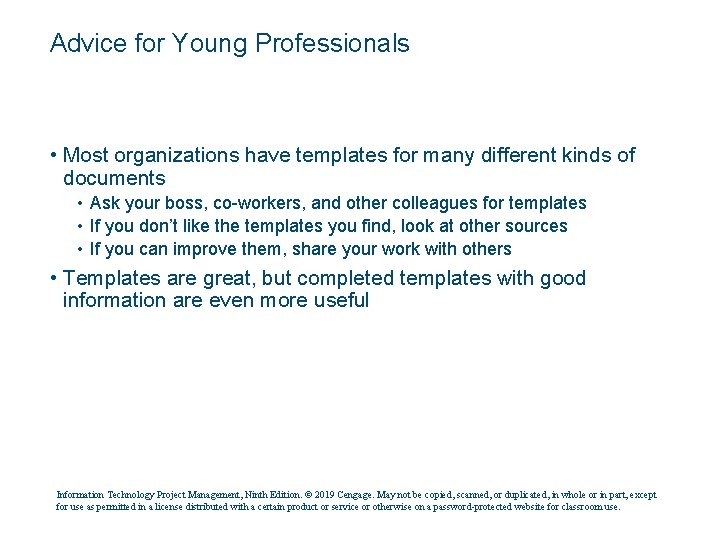 Advice for Young Professionals • Most organizations have templates for many different kinds of