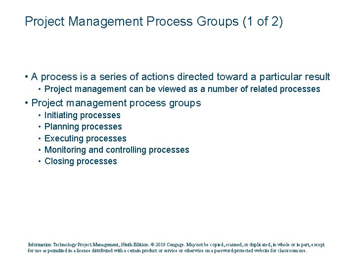 Project Management Process Groups (1 of 2) • A process is a series of
