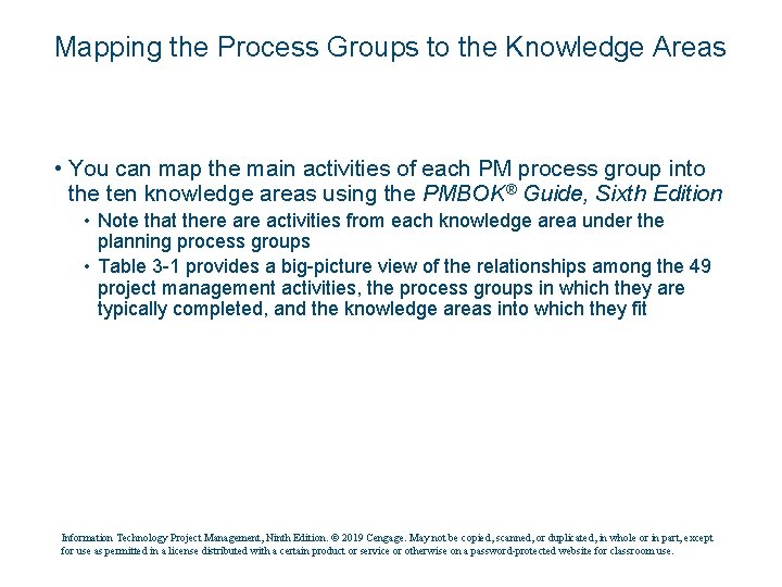 Mapping the Process Groups to the Knowledge Areas • You can map the main