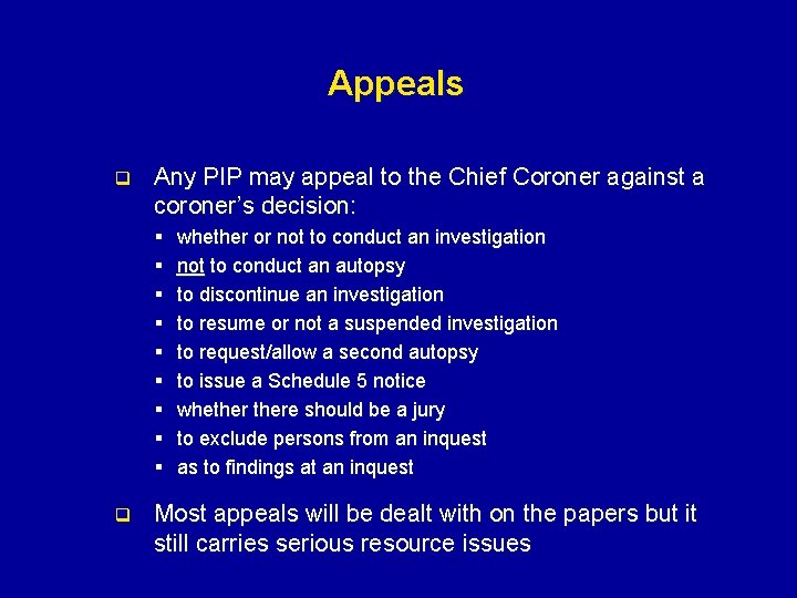 Appeals q Any PIP may appeal to the Chief Coroner against a coroner’s decision: Appeals q Any PIP may appeal to the Chief Coroner against a coroner’s decision: