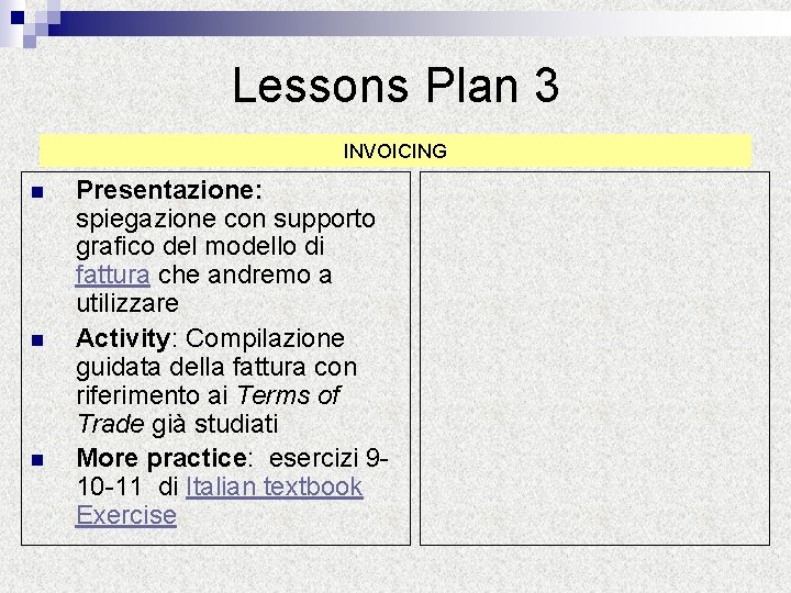 Lessons Plan 3 INVOICING n n n Presentazione: spiegazione con supporto grafico del modello