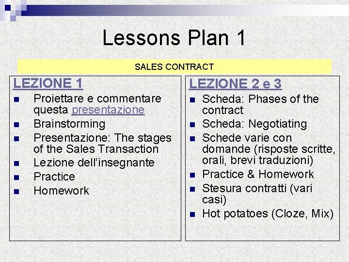 Lessons Plan 1 SALES CONTRACT LEZIONE 1 n n n Proiettare e commentare questa