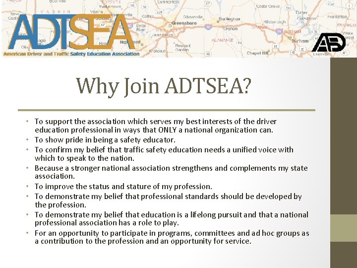 Why Join ADTSEA? • To support the association which serves my best interests of